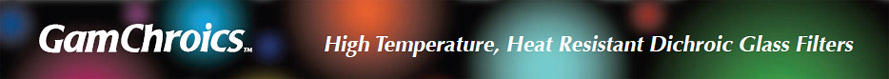 GamChroics Heat Temperature, Heat Resistant Dichroic Glass Filters
